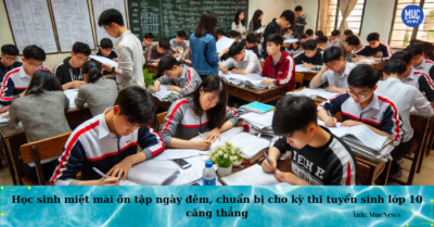 Tuyển sinh lớp 10 Hà Nội: Học sinh căng mình ôn luyện trước kỳ thi quan trọng